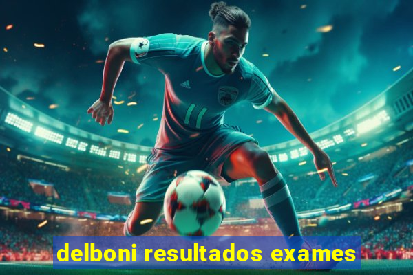 delboni resultados exames